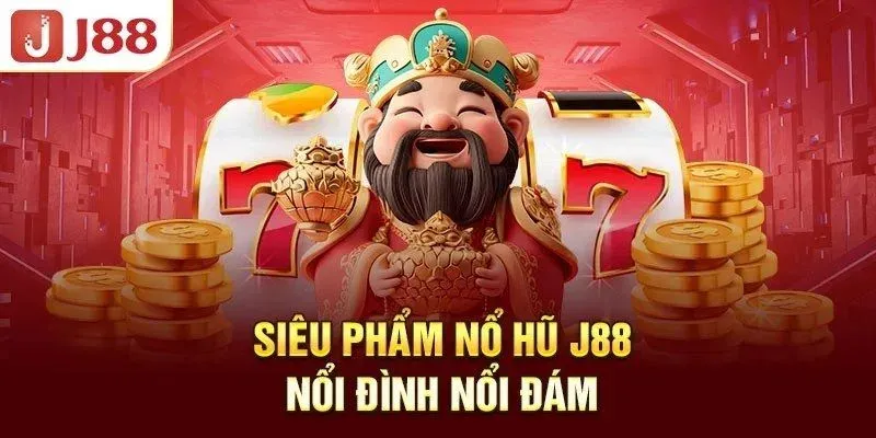 Các sảnh chơi nổ hũ 3D đang hot tại nhà cái J88