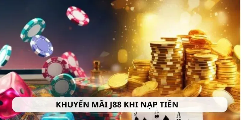 Khuyến mãi J88 cho các thao tác nạp tiền