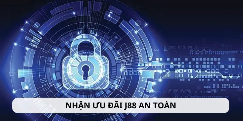 Nhận khuyến mãi J88 vô cùng an toàn