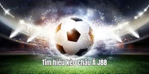 Khám phá kèo cược châu Á tại J88